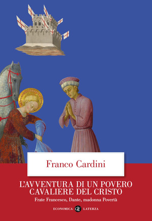 L' avventura di un povero cavaliere del Cristo. Frate Francesco, Dante, madonna Povertà