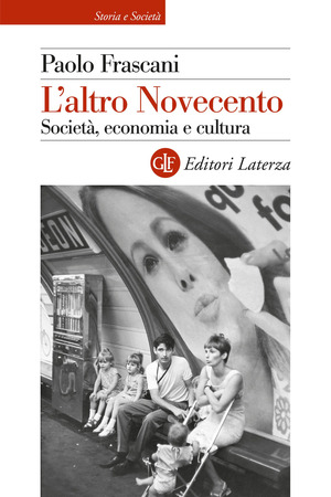 L' altro Novecento. Società, economia e cultura