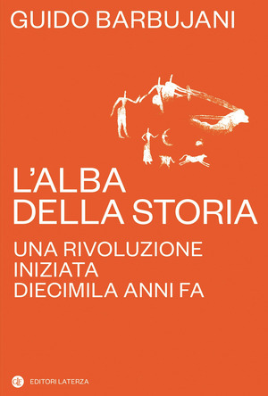 L' alba della storia. Una rivoluzione iniziata diecimila anni fa