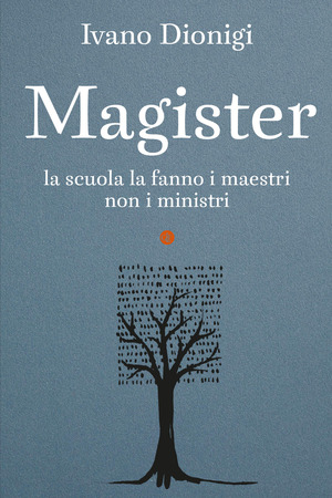 Magister. La scuola la fanno i maestri, non i ministri