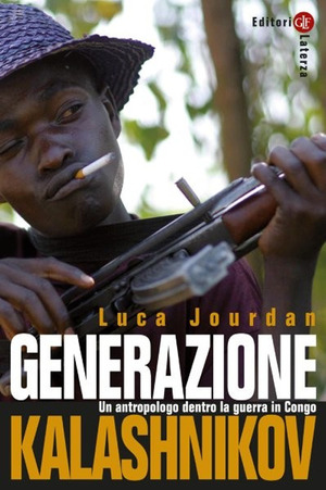 Generazione Kalashnikov. Un antropologo dentro la guerra in Congo. Nuova ediz.