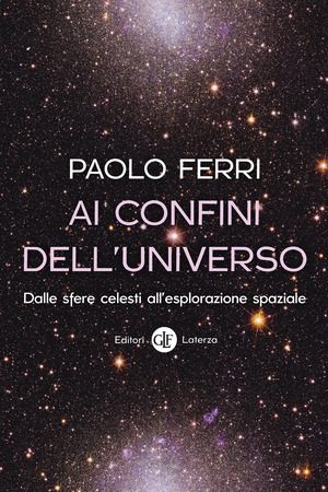Ai confini dell'universo. Dalle sfere celesti all’esplorazione spaziale