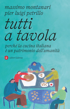 Tutti a tavola. Perché la cucina italiana è un patrimonio dell’umanità