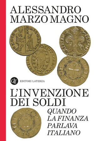 L' invenzione dei soldi. Quando la finanza parlava italiano