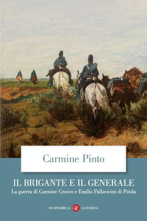 Il brigante e il generale. La guerra di Carmine Crocco e Emilio Pallavicini di Priola