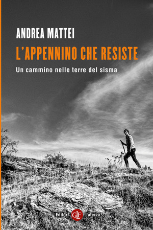 L' Appennino che resiste. Un cammino nelle terre del sisma