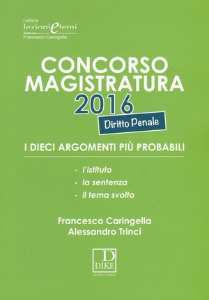 Concorso magistratura 2016. I dieci argomenti più probabili di diritto penale