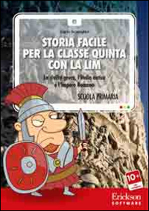 Storia facile per la classe quinta con la LIM. La civiltà greca, l'Italia antica e l'Impero romano. CD-ROM