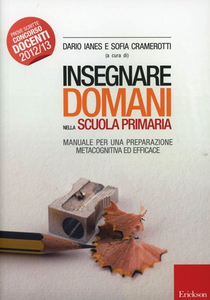 Insegnare domani nella scuola primaria. Manuale per una preparazione metacognitiva ed efficace