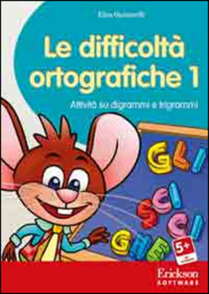 Le difficoltà ortografiche. Attività su digrammi e trigrammi. CD-ROM