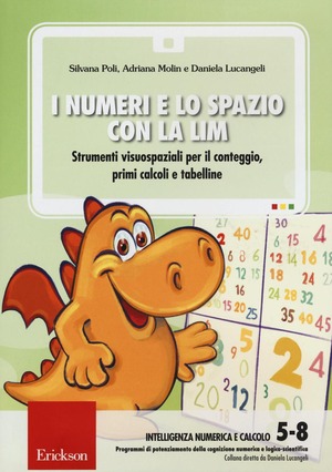 I numeri e lo spazio con la LIM. Strumenti visuospaziali per il conteggio, primi calcoli e tabelline. CD-ROM