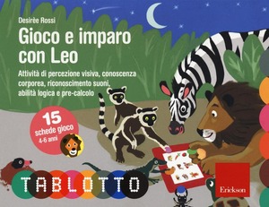 Gioco e imparo con Leo. Attività di percezione visiva, conoscenza corporea, riconoscimento suoni, abilità logica e pre-calcolo. Con 15 schede gioco 4-6 anni
