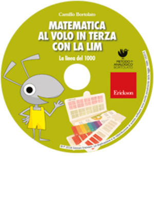 Matematica al volo in terza con la LIM. La linea del 1000 e altri strumenti per il calcolo. CD-ROM