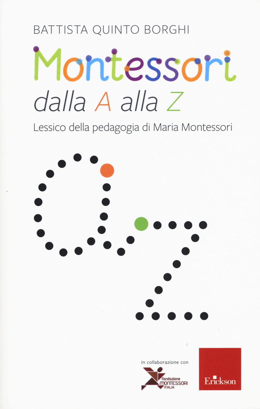 Montessori dalla A alla Z. Lessico della pedagogia di Maria Montessori