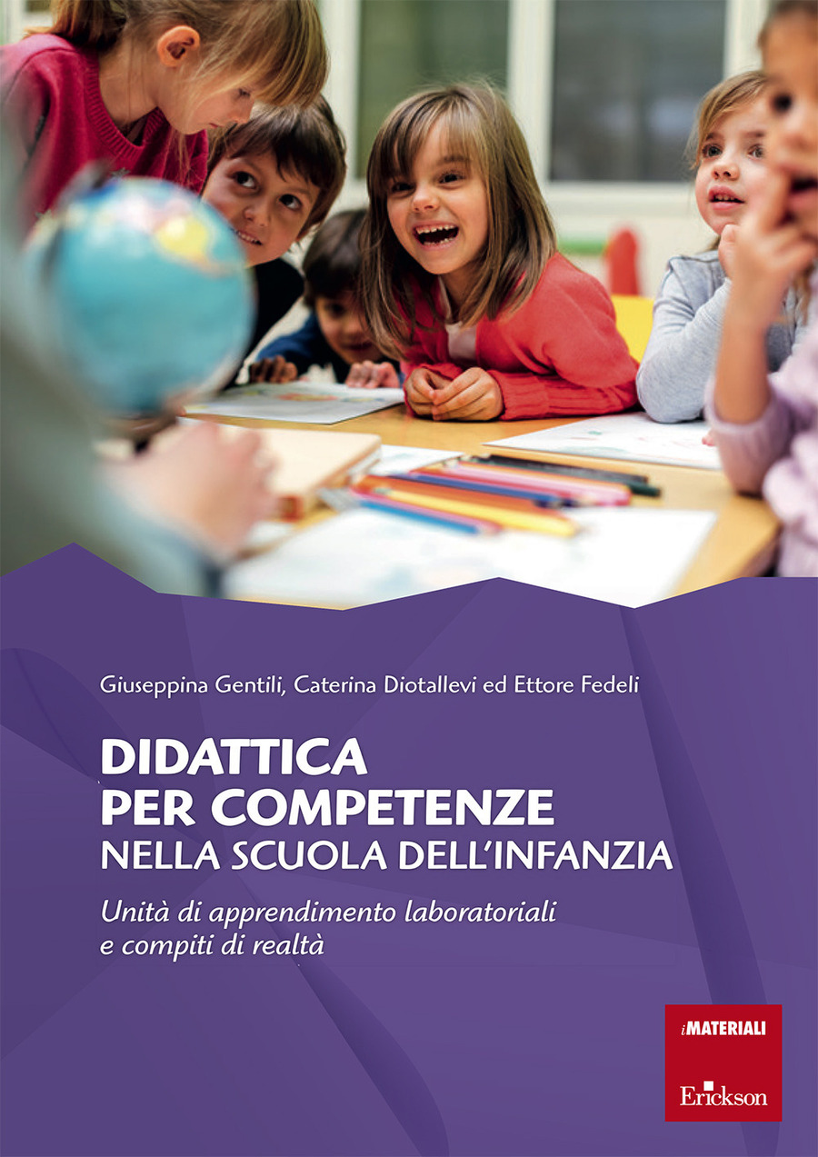 Didattica per competenze nella scuola dell'infanzia. Unità di apprendimento  laboratoriali e compiti di realtà