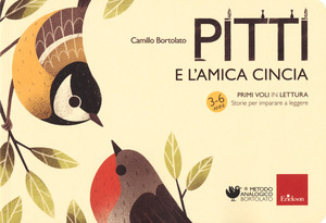 Pitti e l'amica cincia. Primi voli in lettura. Storie per imparare a leggere