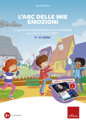L' ABC delle mie emozioni. 8-13 anni. Giochi e attività di alfabetizzazione affettiva con il metodo REBT. Con software