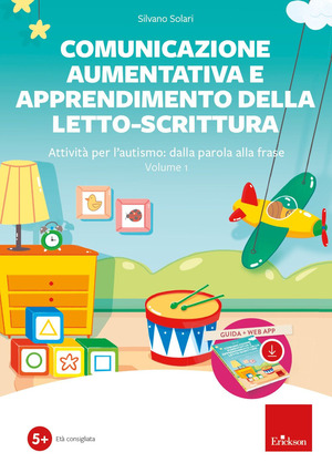 Comunicazione aumentativa e apprendimento della letto-scrittura. Attività per l’autismo: dalla parola alla frase. Con software