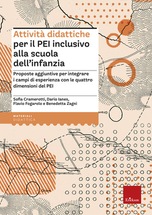 Attività didattiche per il PEI inclusivo alla scuola dell'infanzia. Proposte aggiuntive per integrare i campi di esperienza con le quattro dimensioni del PEI