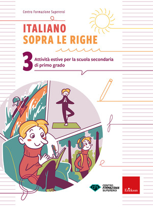 Italiano sopra le righe. Attività estive per la scuola secondaria di primo grado