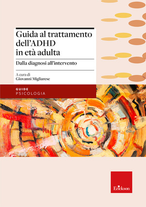 Guida al trattamento dell'ADHD in età adulta. Dalla diagnosi all'intervento non farmacologico