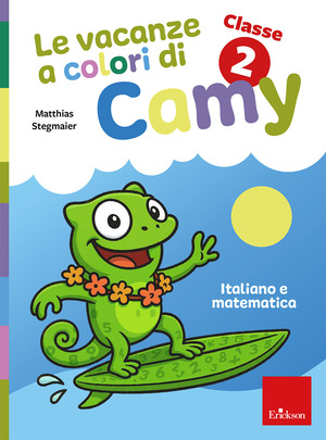 Le vacanze a colori di Camy. Primaria. Classe seconda. Italiano e matematica