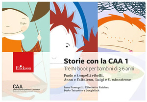 Storie con la CAA 1. Tre IN-book per bambini di 3-6 anni: Paolo e i capelli ribelli, Anna e l’altalena, Luigi e il minestrone. Ediz. a colori
