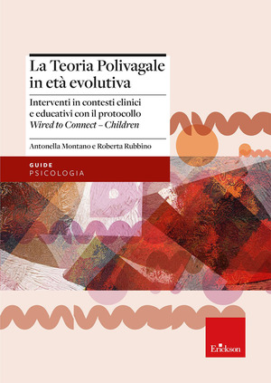 La teoria polivagale in età evolutiva. Interventi in contesti clinici e educativi con il protocollo Wired to Connect - Children