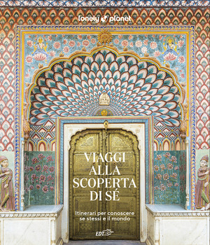 Viaggi alla scoperta di sé. Itinerari per conoscere se stessi e il mondo