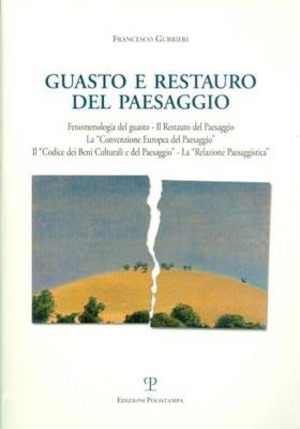 Il guasto e il restauro del paesaggio. Fenomenologia del guasto...