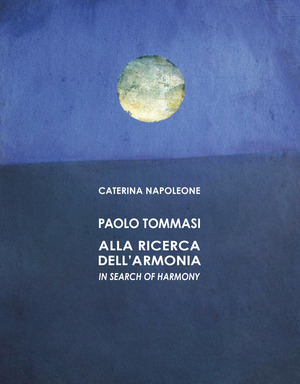 Paolo Tommasi. Alla ricerca dell'armonia. Ediz. italiana e inglese