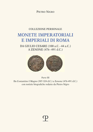 Monete imperatoriali e imperiali di Roma. Da Giulio Cesare (100 a.C.-44 a.C.) a Zenone ( 476-491 d.C.)