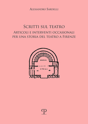 Scritti sul teatro. Articoli e interventi occasionali per una storia del teatro a Firenze
