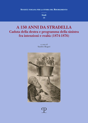 A 150 anni da Stradella. Caduta della destra e programma della sinistra fra intenzioni e realtà (1874-1876)