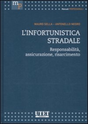 L' infortunistica stradale. Responsabilità, assicurazione, risarcimento