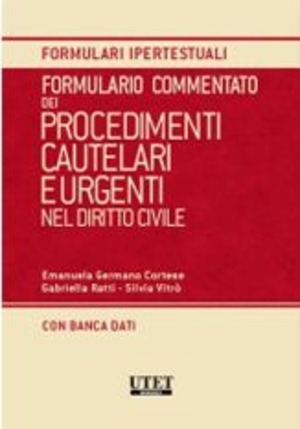 Formulario commentato dei procedimenti cautelari e urgenti nel diritto civile. Con CD-ROM