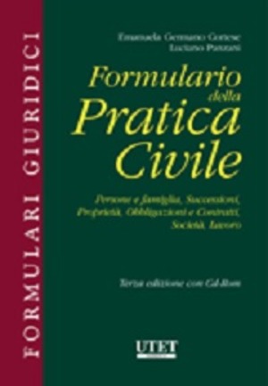 Formulario della pratica civile. Persone e famiglia, successioni, proprietà, obbligazioni e contratti, società, lavoro. Con CD-ROM