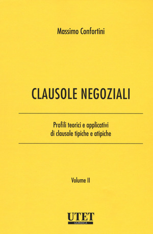 Clausole negoziali. Profili teorici e applicativi di clausole tipiche e atipiche