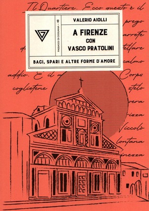 A Firenze con Vasco Pratolini. Baci, spari e altre forme d'amore