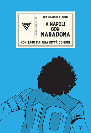 A Napoli con Maradona. Non sarò mai una città comune