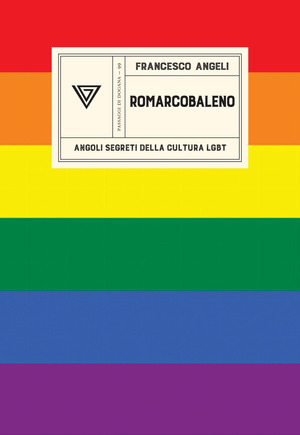 Romarcobaleno. Angoli segreti della cultura lgbt