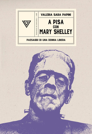 A Pisa con Mary Shelley. Paesaggi di una donna libera