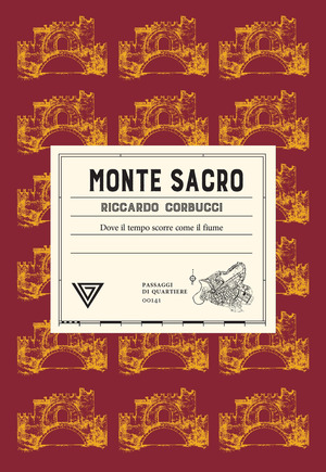 Monte Sacro. Dove il tempo scorre come il fiume