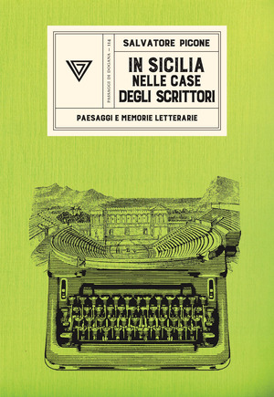In Sicilia nelle case degli scrittori. Paesaggi e memorie letterarie