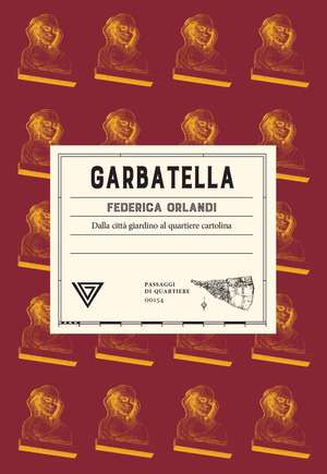 Garbatella. Dalla città giardino al quartiere cartolina