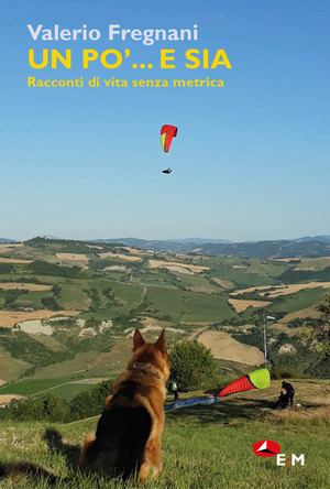 Un po'... e sia. Racconti di vita senza metrica