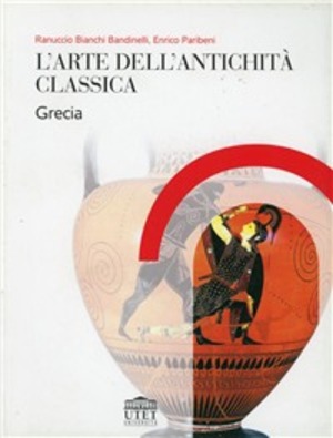L' arte della antichità classica. Grecia