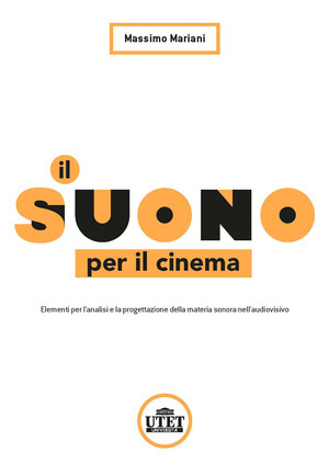 Il suono per il cinema. Elementi per l'analisi e la progettazione della materia sonora nell'audiovisivo