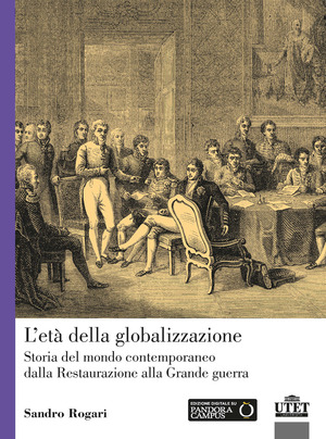 L' età della globalizzazione. Storia del mondo contemporaneo dalla Restaurazione alla Grande guerra