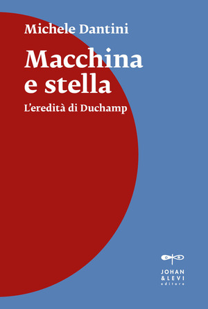 Macchina e stella. L'eredità di Duchamp. Nuova ediz.